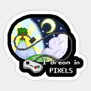 I dream in PIXELS Sticker